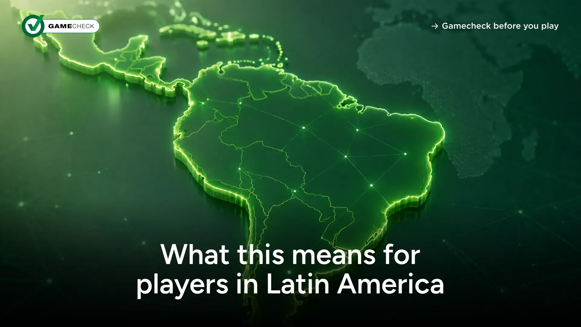 What this means for players in Latin America